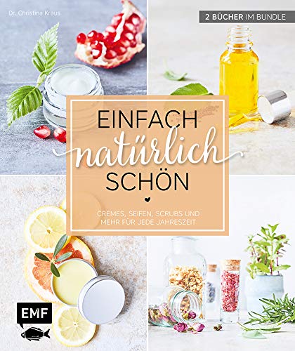 Einfach natürlich schön – Naturkosmetik selber machen: 2 Bücher im Bundle – Cremes, Seifen,...